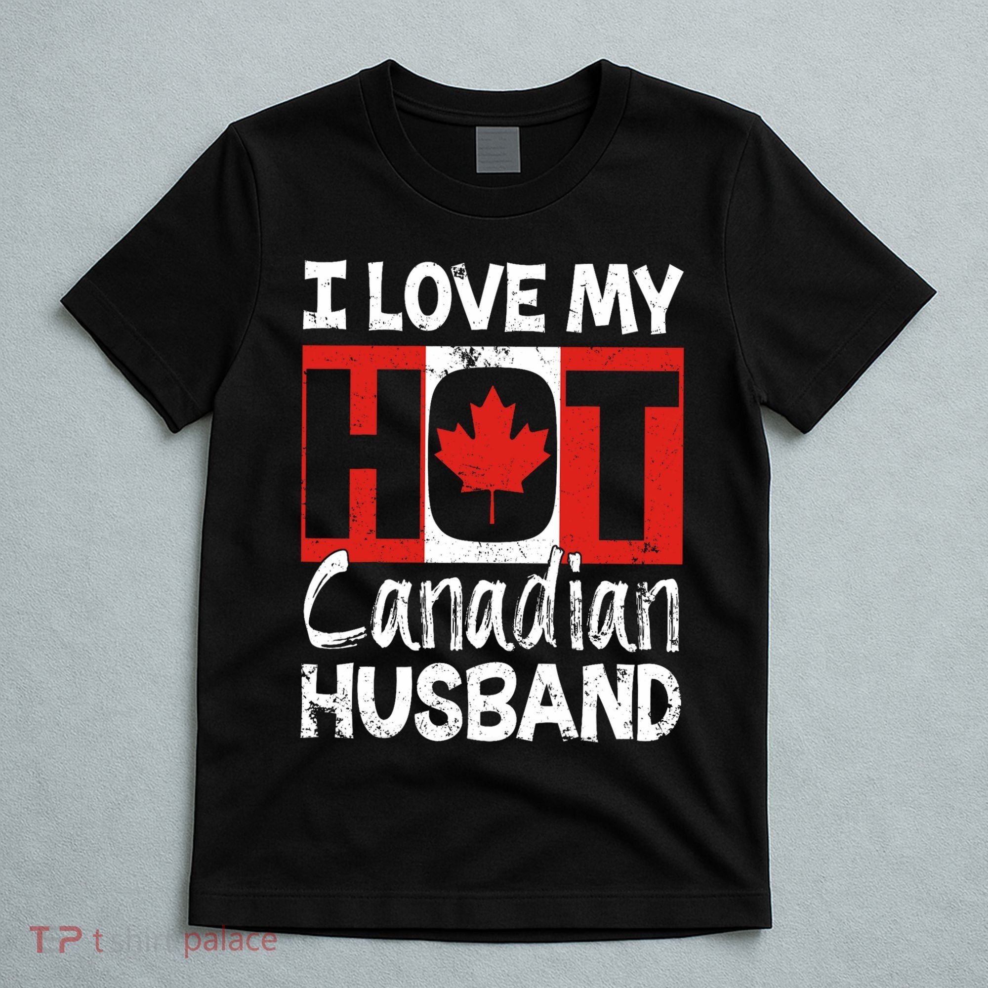 I Love My Hot Husband Canadian Maple Leaf Canada Flag Ottawa T-Shirt
