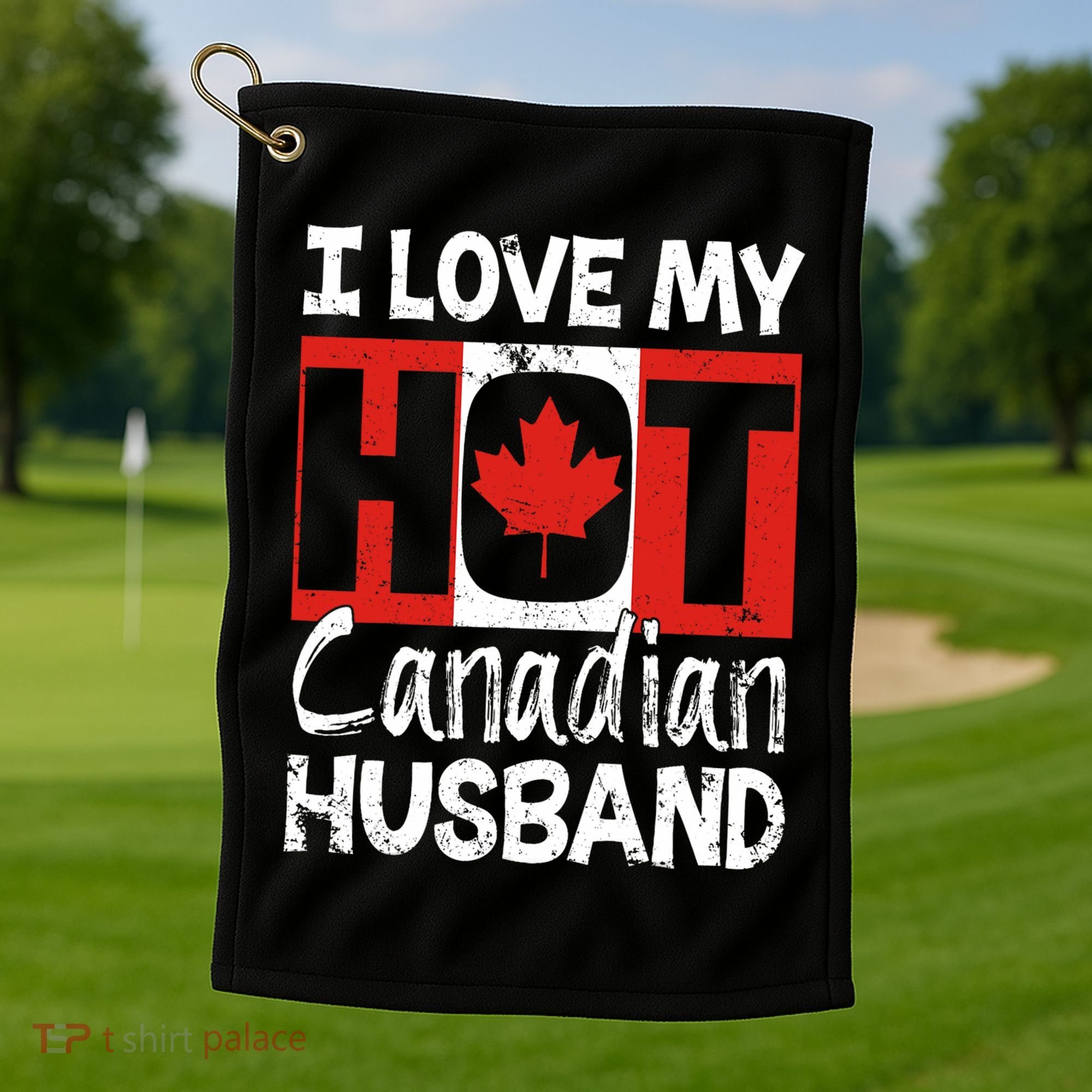 I Love My Hot Husband Canadian Maple Leaf Canada Flag Ottawa Golf Towel