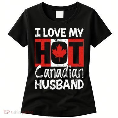 I Love My Hot Husband Canadian Maple Leaf Canada Flag Ottawa Women's T-Shirt