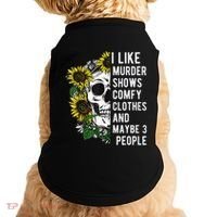 I Like Murder Shows Comfy Clothes And Maybe 3 People Doggie Tank thumb 0