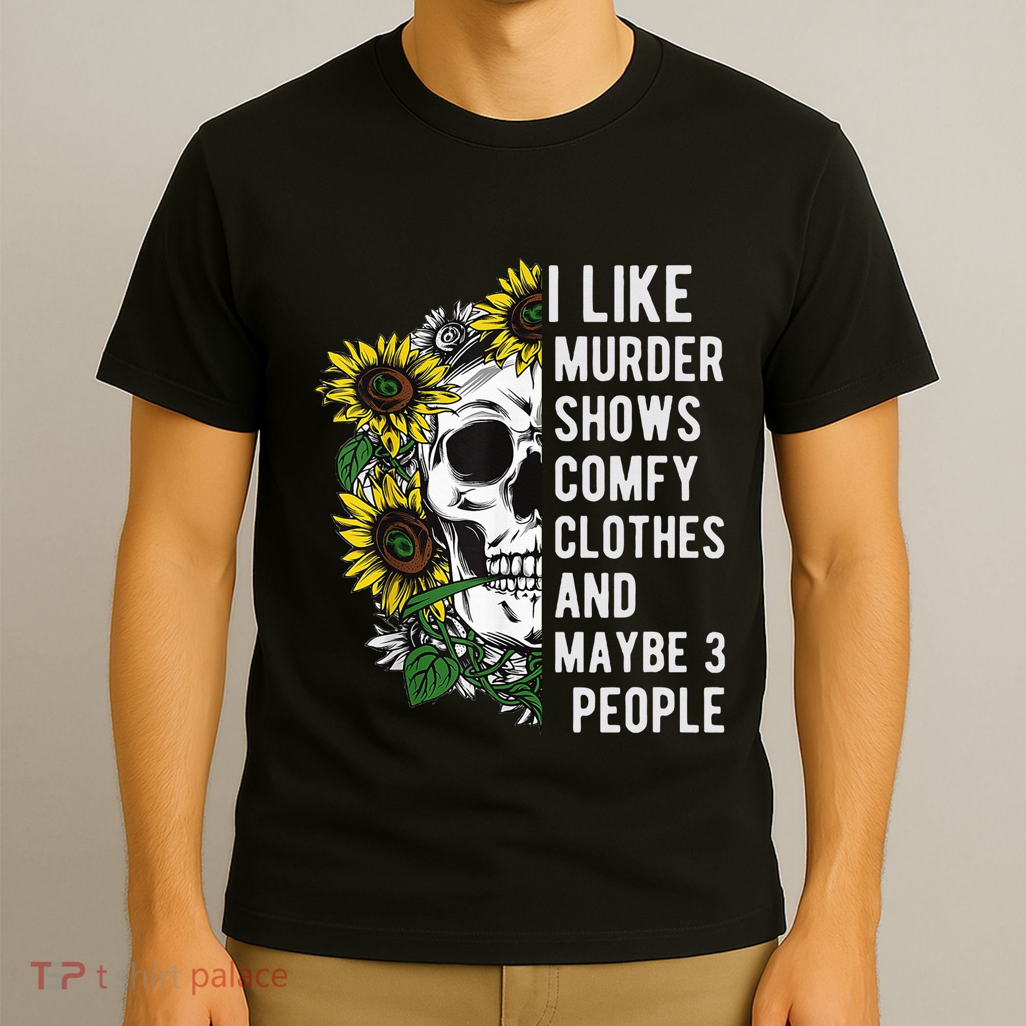 I Like Murder Shows Comfy Clothes And Maybe 3 People T-Shirt