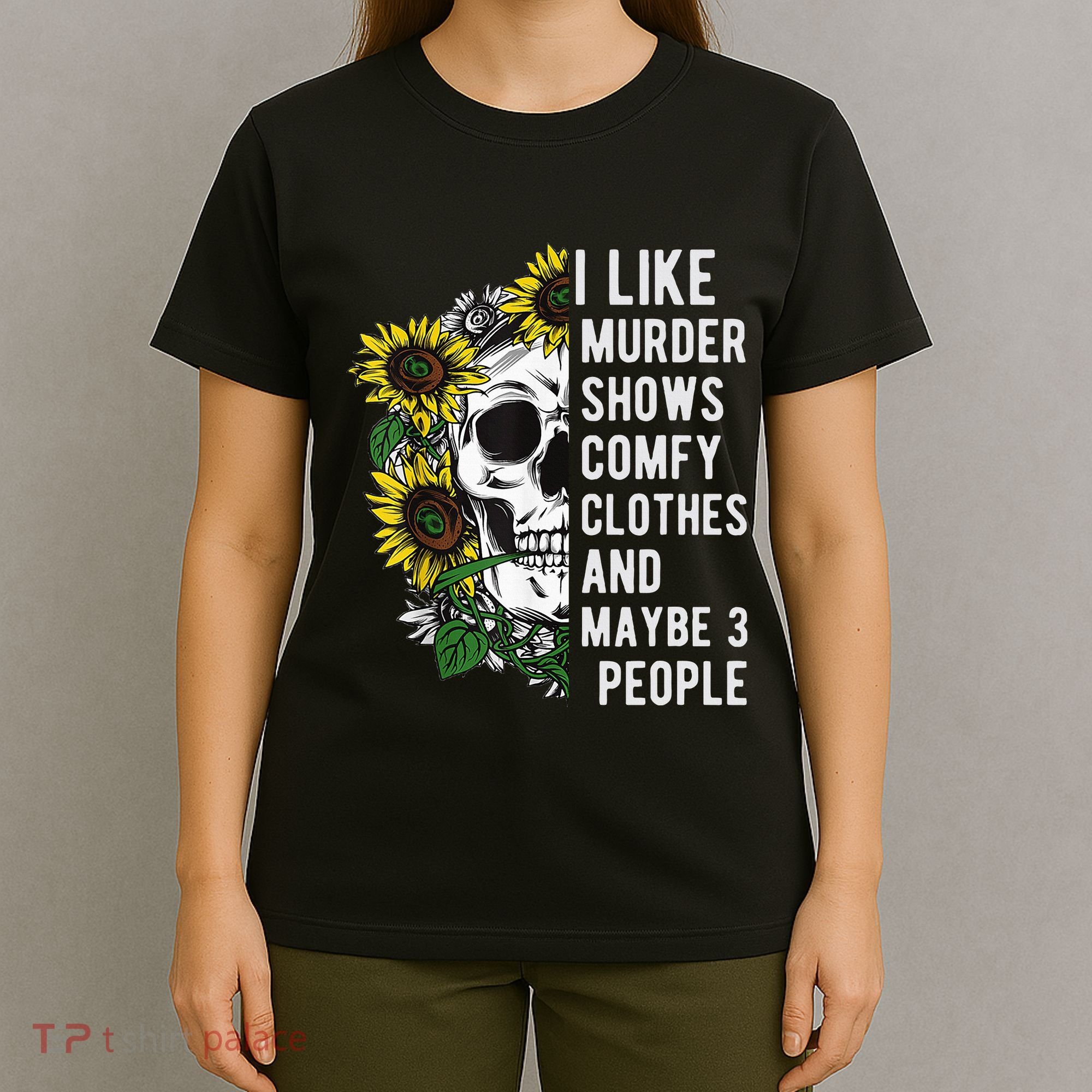 I Like Murder Shows Comfy Clothes And Maybe 3 People T-Shirt