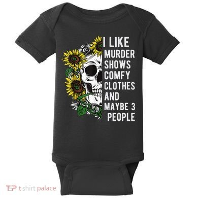 I Like Murder Shows Comfy Clothes And Maybe 3 People Baby Bodysuit