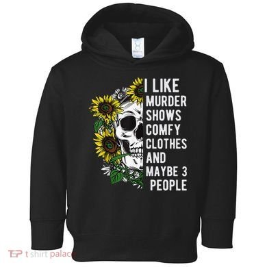 I Like Murder Shows Comfy Clothes And Maybe 3 People Toddler Hoodie