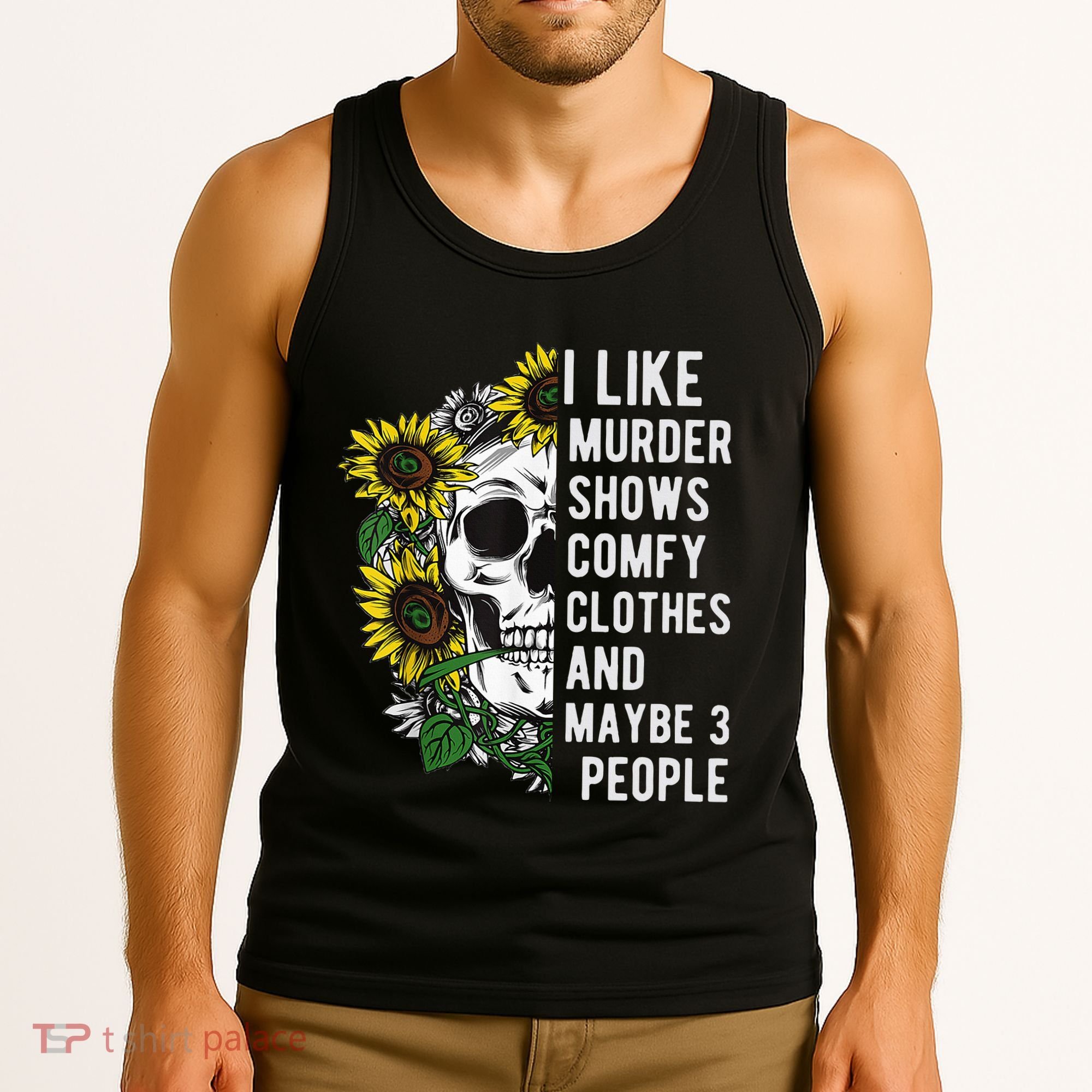 I Like Murder Shows Comfy Clothes And Maybe 3 People Tank Top