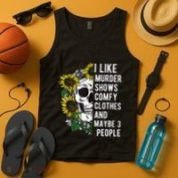 I Like Murder Shows Comfy Clothes And Maybe 3 People Tank Top thumb 4
