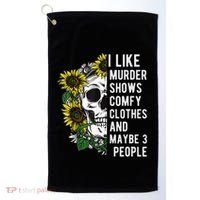 I Like Murder Shows Comfy Clothes And Maybe 3 People Golf Towel thumb 0