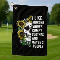 I Like Murder Shows Comfy Clothes And Maybe 3 People Golf Towel thumb 1