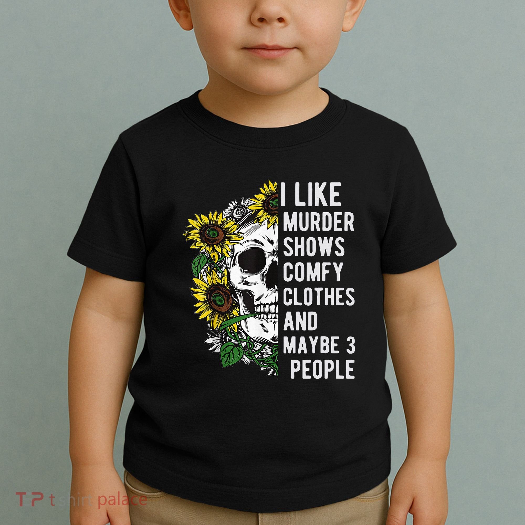 I Like Murder Shows Comfy Clothes And Maybe 3 People Toddler T-Shirt