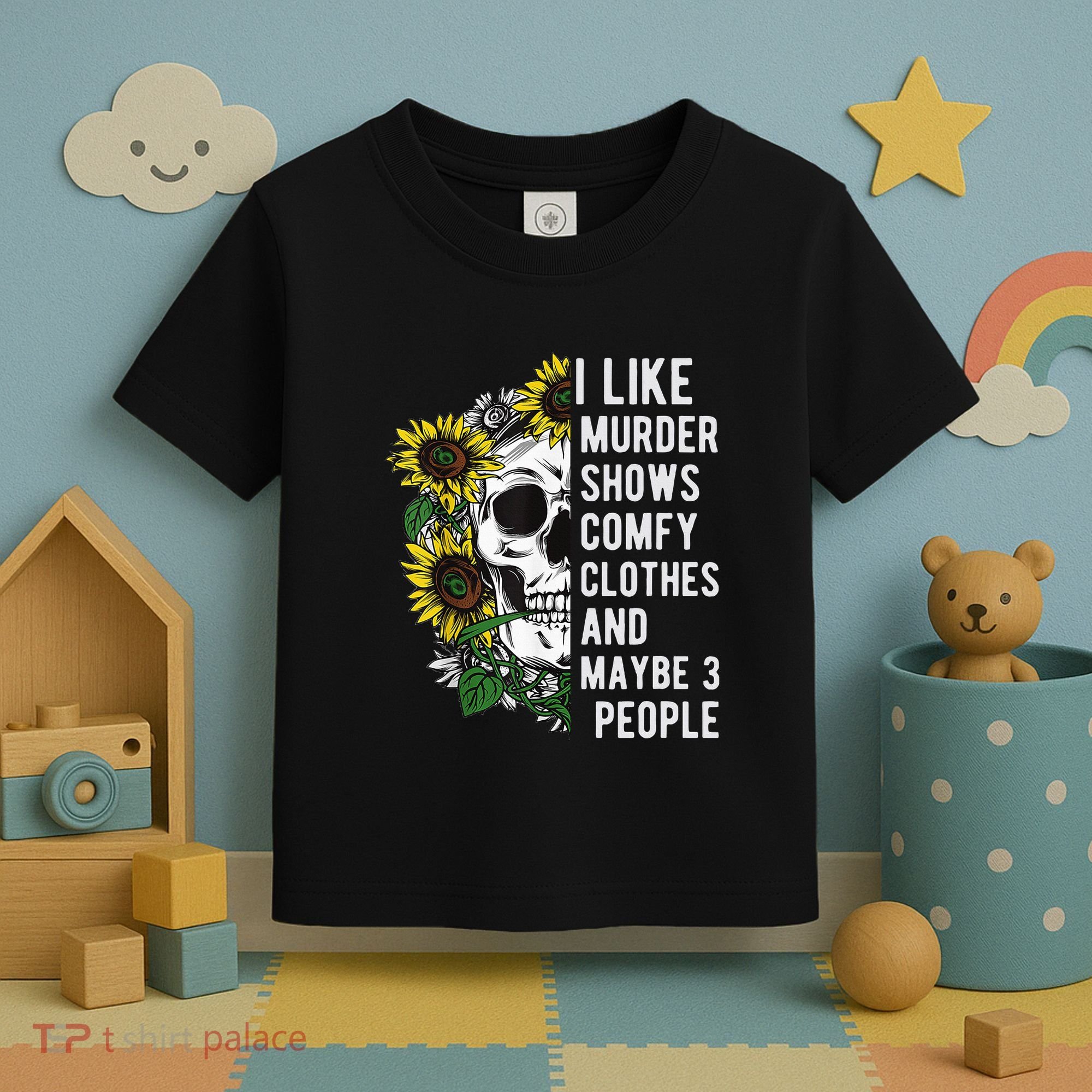 I Like Murder Shows Comfy Clothes And Maybe 3 People Toddler T-Shirt
