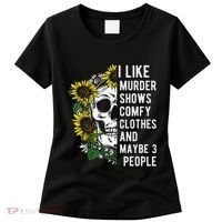 I Like Murder Shows Comfy Clothes And Maybe 3 People Women's T-Shirt thumb 0