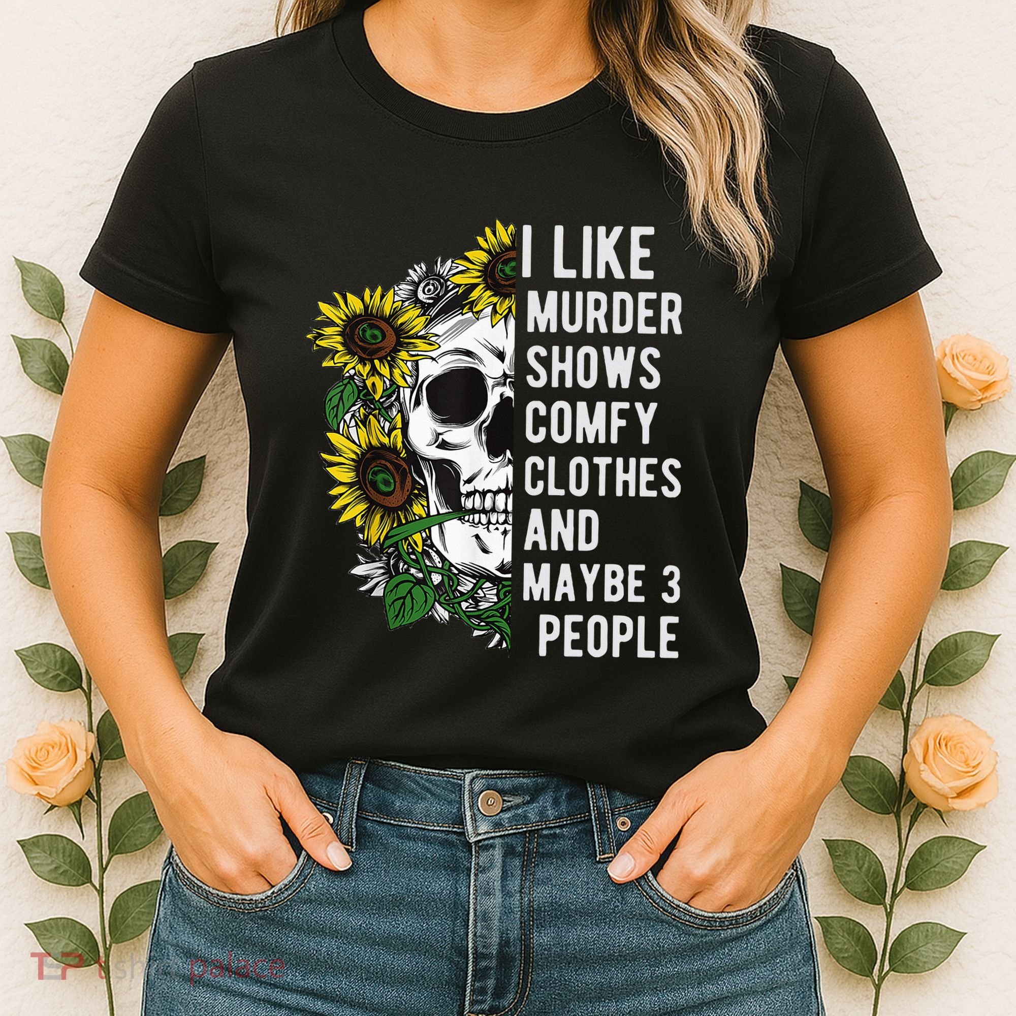 I Like Murder Shows Comfy Clothes And Maybe 3 People Women's T-Shirt