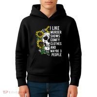 I Like Murder Shows Comfy Clothes And Maybe 3 People Kids Hoodie thumb 4