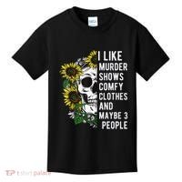 I Like Murder Shows Comfy Clothes And Maybe 3 People Kids T-Shirt thumb 0