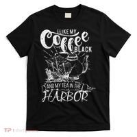 I Like My Coffee Black And My Tea In The Harbor Patriotic T-Shirt thumb 0
