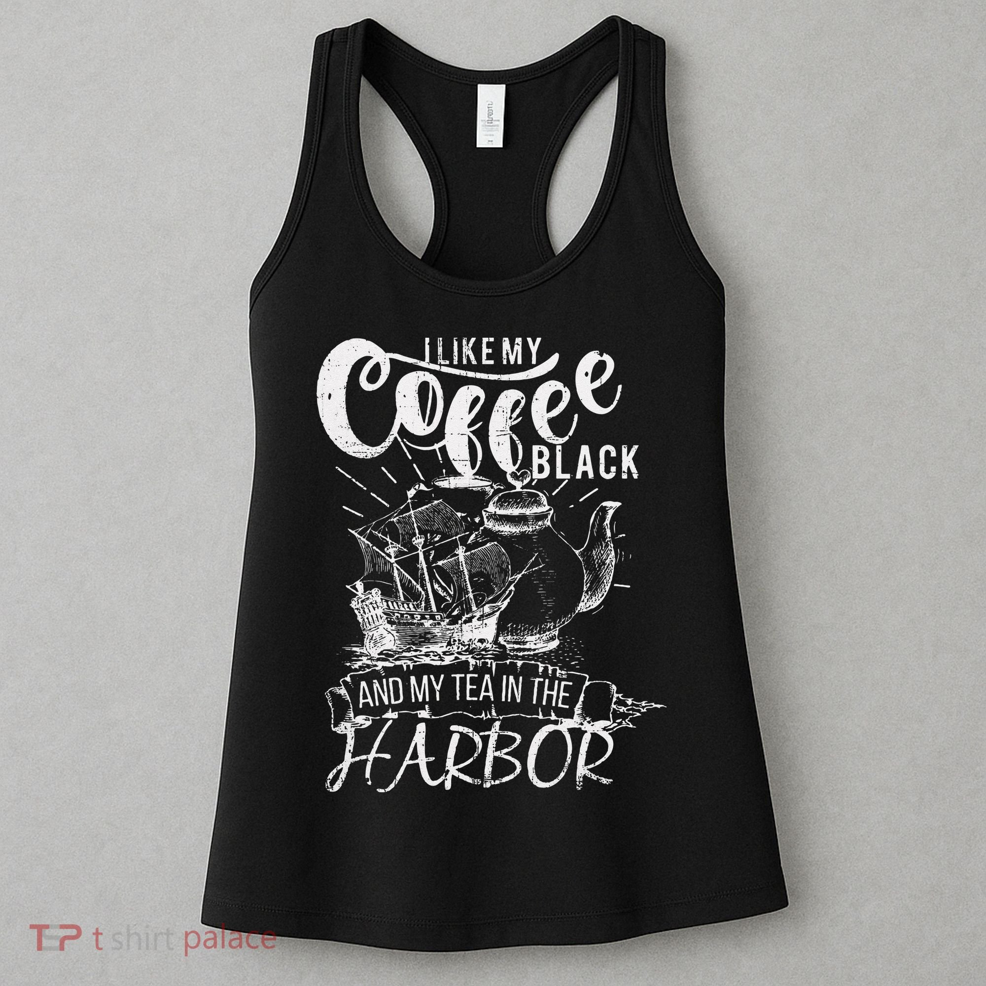 I Like My Coffee Black And My Tea In The Harbor Patriotic Women's Tank Top