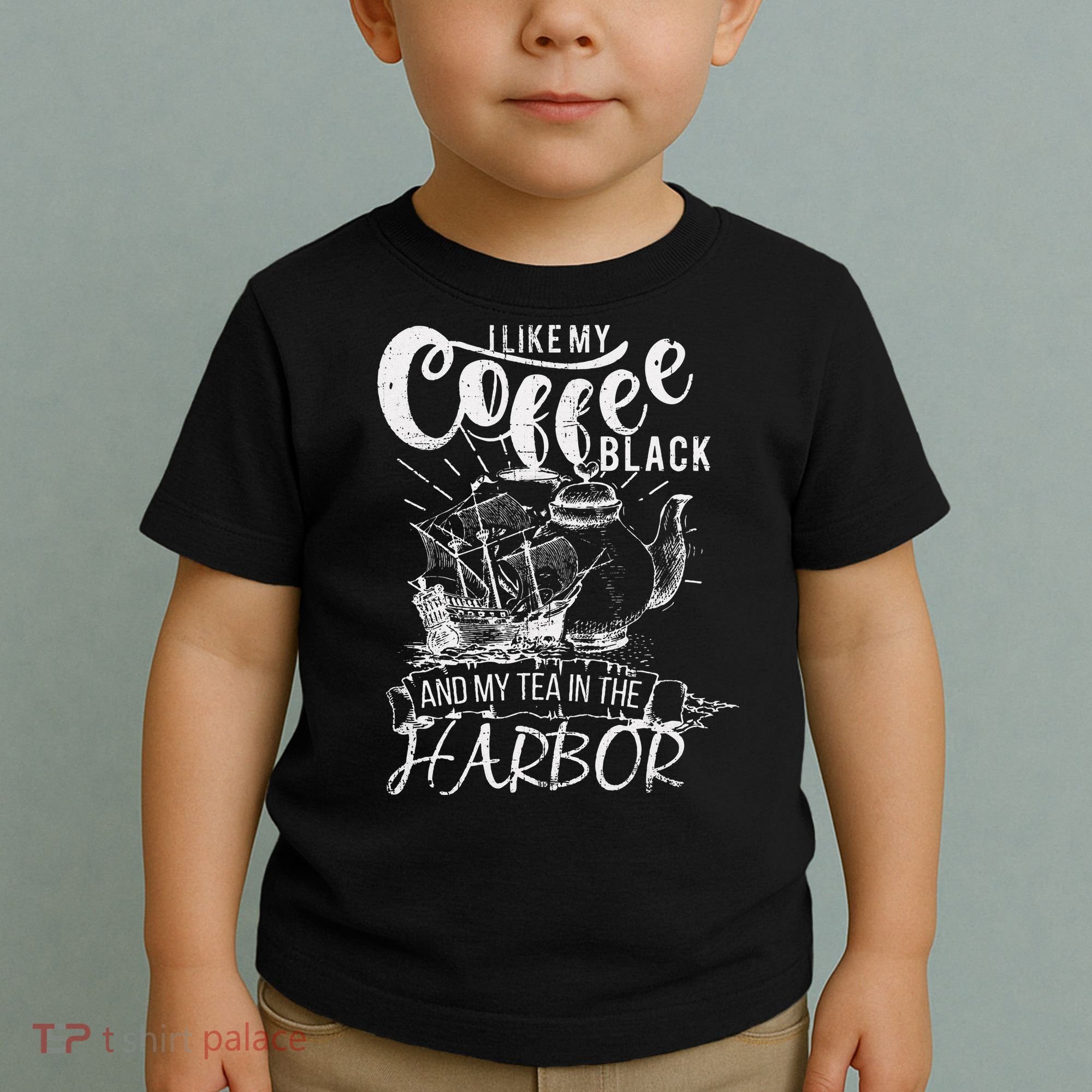 I Like My Coffee Black And My Tea In The Harbor Patriotic Toddler T-Shirt