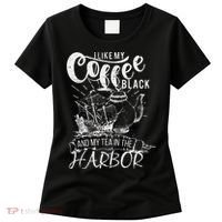 I Like My Coffee Black And My Tea In The Harbor Patriotic Women's T-Shirt thumb 0