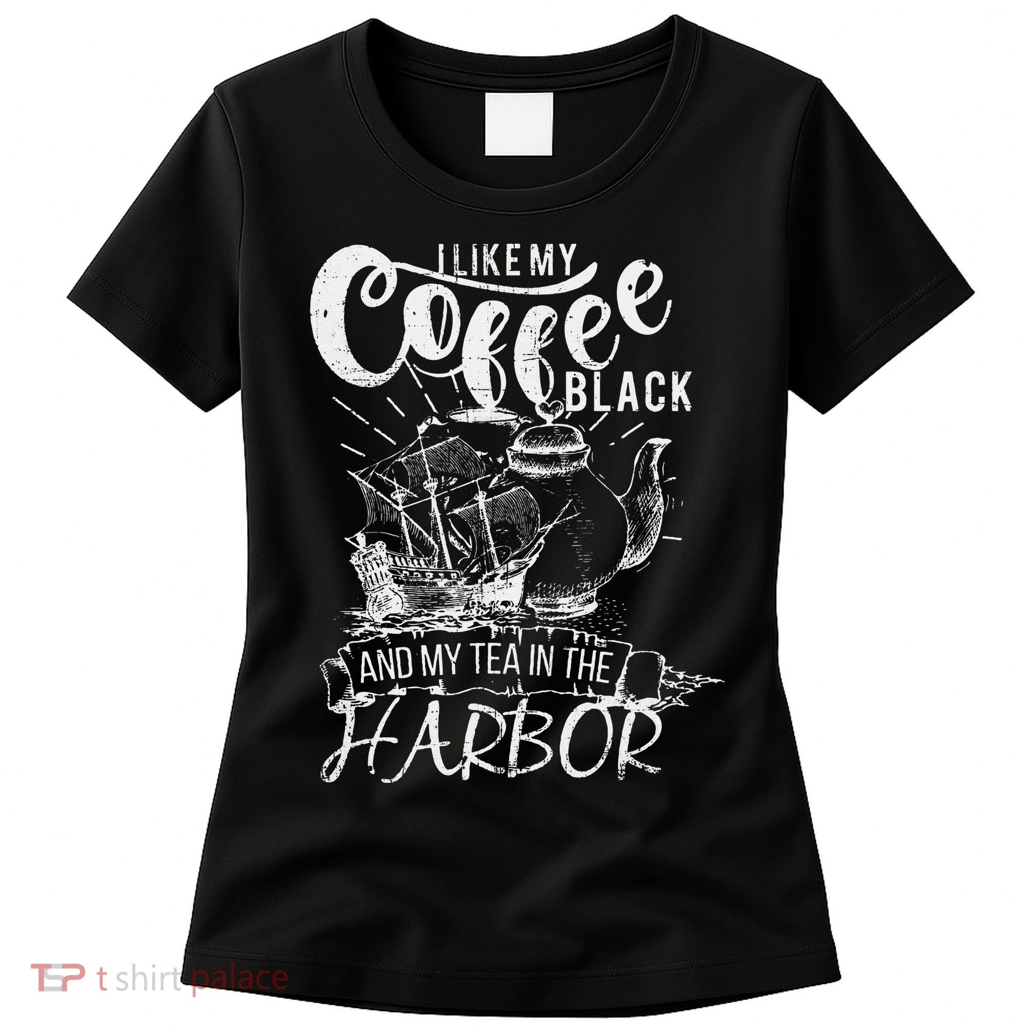 I Like My Coffee Black And My Tea In The Harbor Patriotic Women's T-Shirt