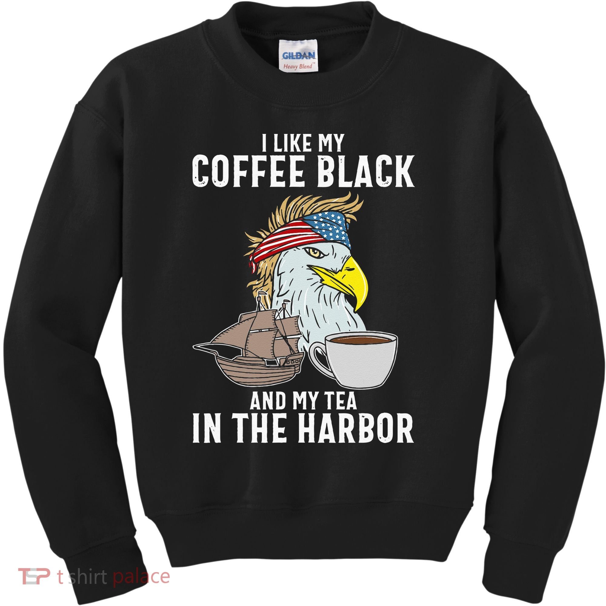 I Like My Coffee Black And My Tea In The Harbor Patriotic Kids Sweatshirt
