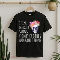 I Like Murder Shows Comfy Clothes And Maybe 3 People Floral Skull T-Shirt thumb 2