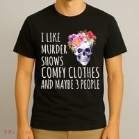 I Like Murder Shows Comfy Clothes And Maybe 3 People Floral Skull T-Shirt thumb 3