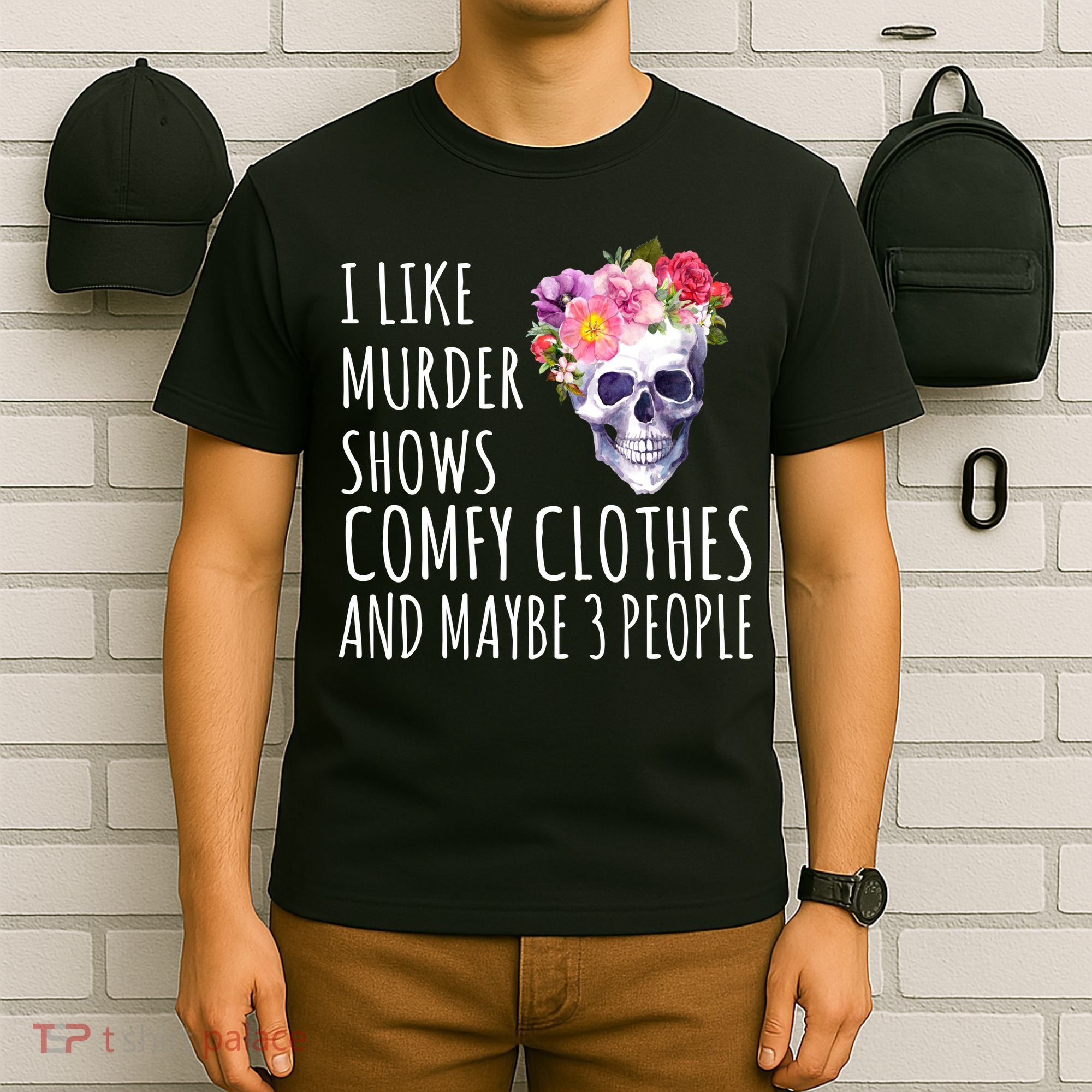 I Like Murder Shows Comfy Clothes And Maybe 3 People Floral Skull T-Shirt