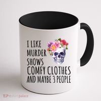 I Like Murder Shows Comfy Clothes And Maybe 3 People Floral Skull Coffee Mug thumb 1