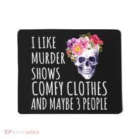 I Like Murder Shows Comfy Clothes And Maybe 3 People Floral Skull Mousepad thumb 0
