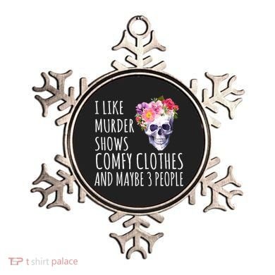 I Like Murder Shows Comfy Clothes And Maybe 3 People Floral Skull Ornament