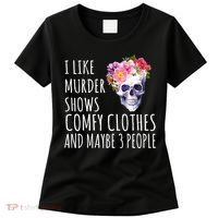 I Like Murder Shows Comfy Clothes And Maybe 3 People Floral Skull Women's T-Shirt thumb 0