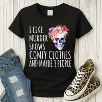 I Like Murder Shows Comfy Clothes And Maybe 3 People Floral Skull Women's T-Shirt thumb 3