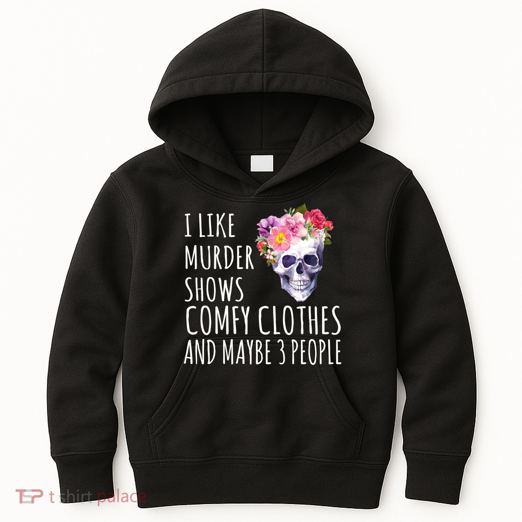I Like Murder Shows Comfy Clothes And Maybe 3 People Floral Skull Kids Hoodie