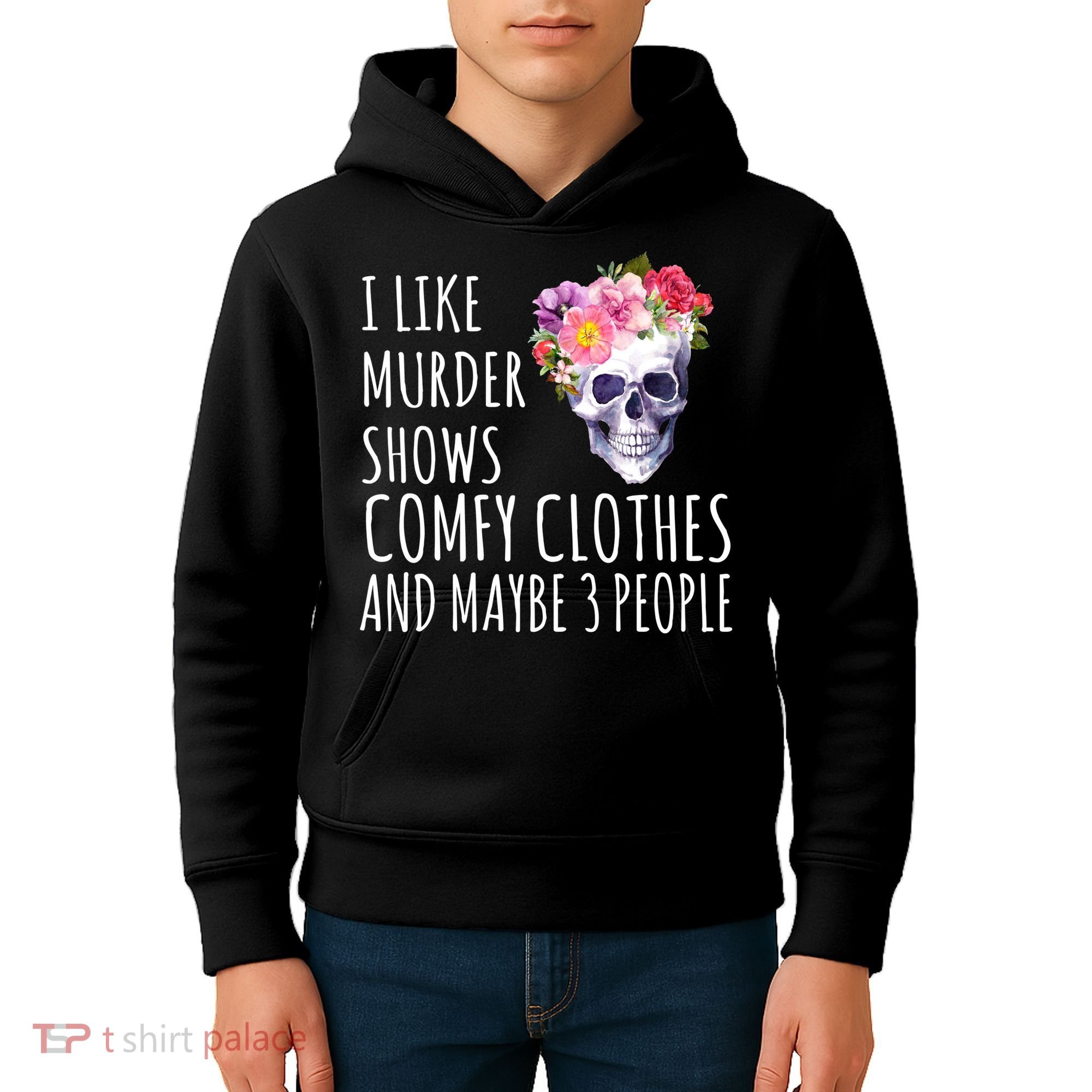 I Like Murder Shows Comfy Clothes And Maybe 3 People Floral Skull Kids Hoodie