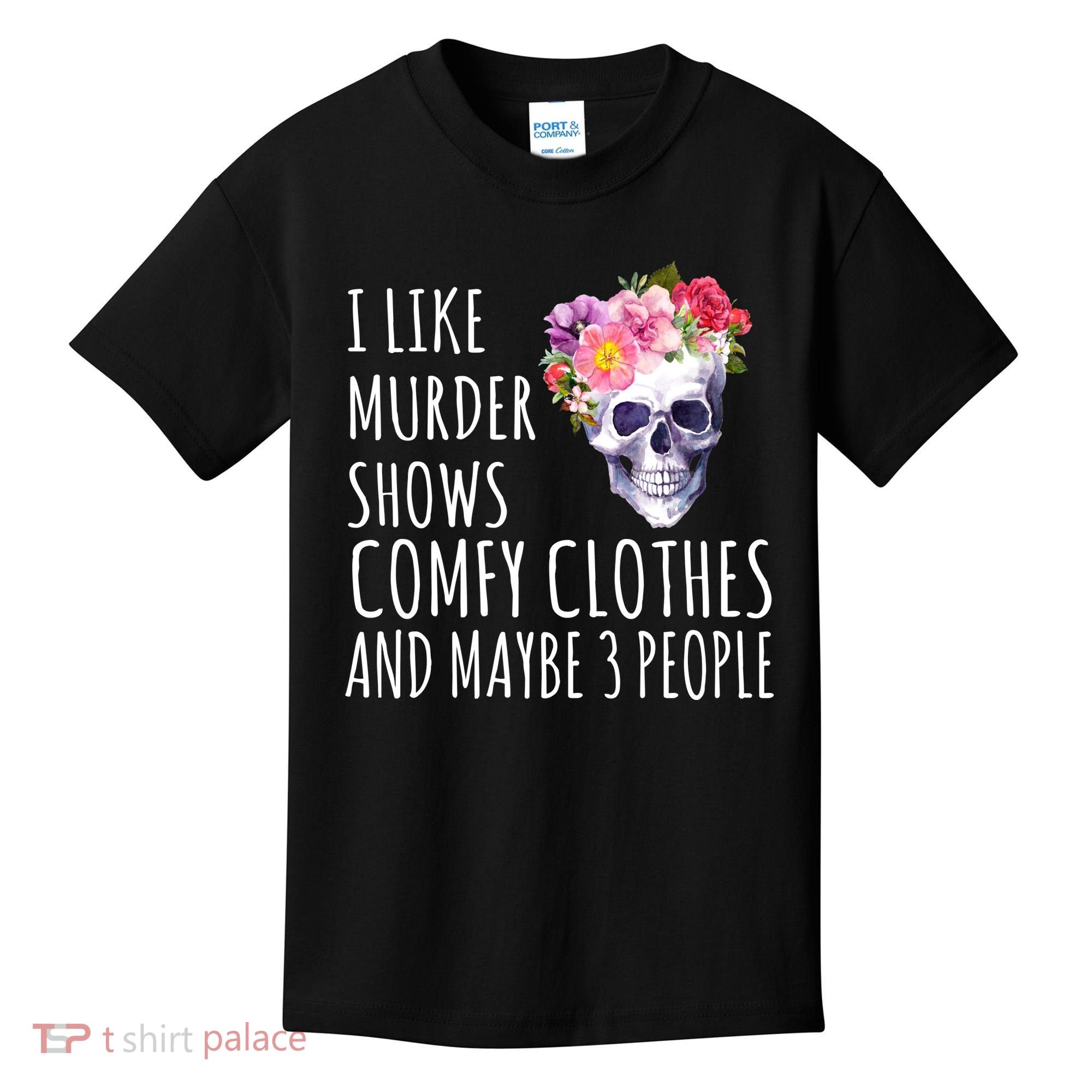 I Like Murder Shows Comfy Clothes And Maybe 3 People Floral Skull Kids T-Shirt