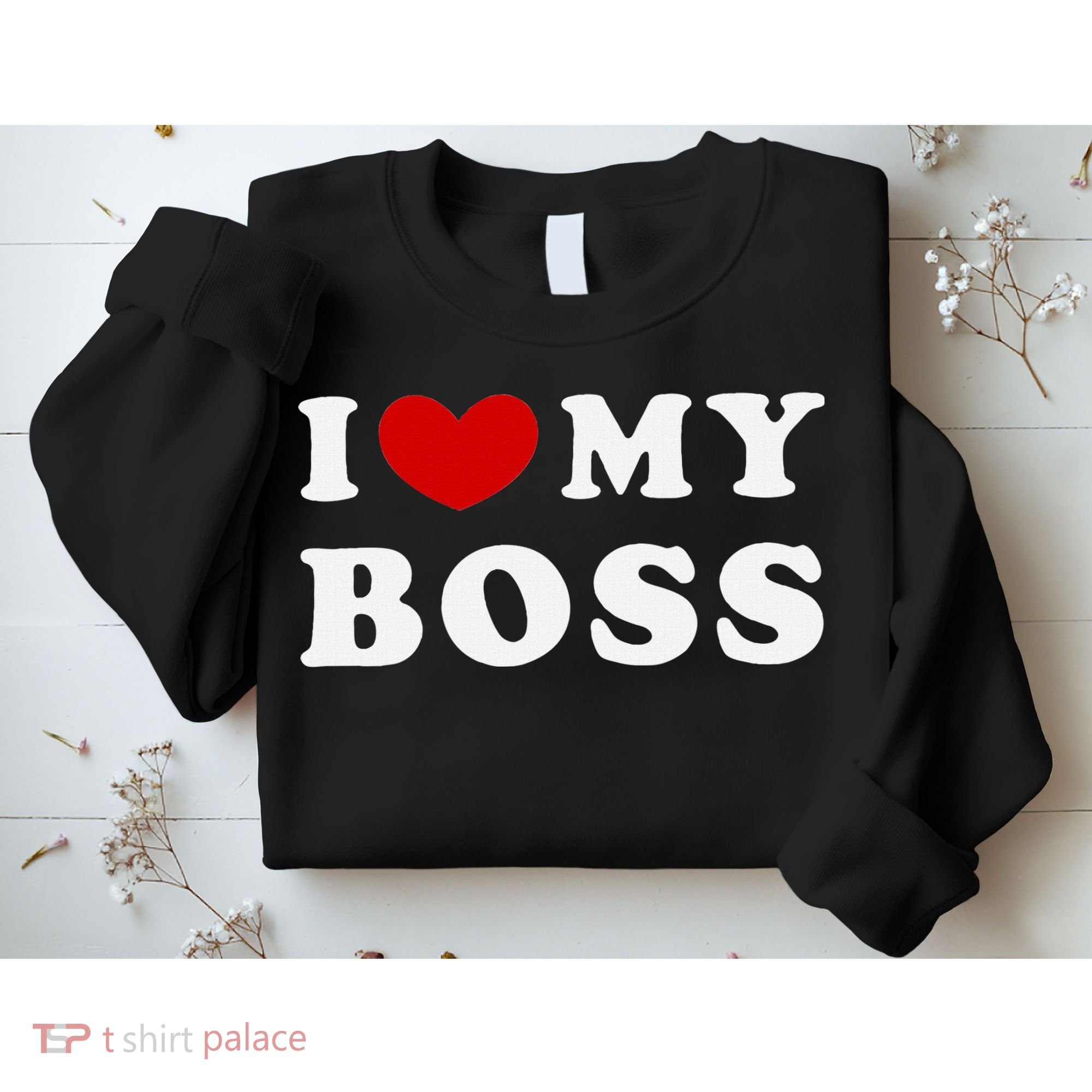 I Love My Boss Sweatshirt
