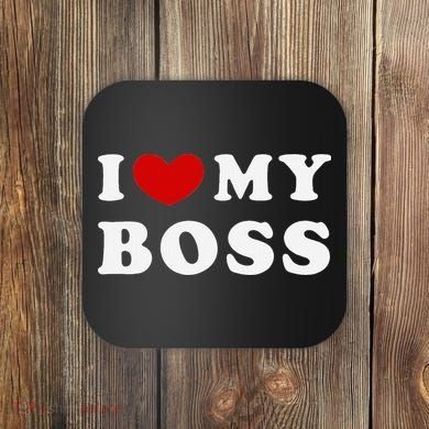 I Love My Boss Coaster