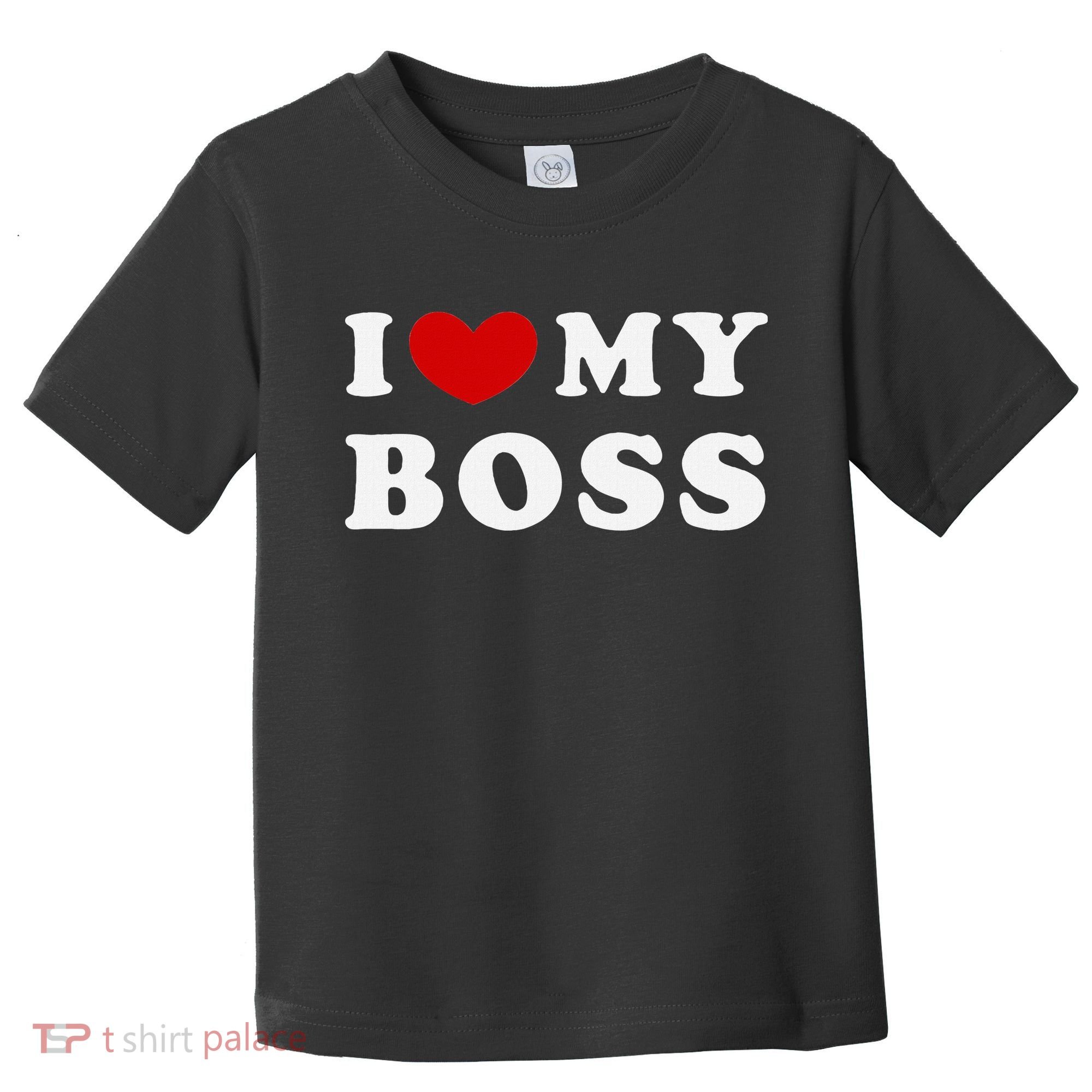 I Love My Boss Toddler T-Shirt