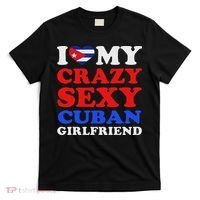 I Love My Crazy Sexy Cuban Girlfriend Cuba Boyfriend Gift T-Shirt thumb 0