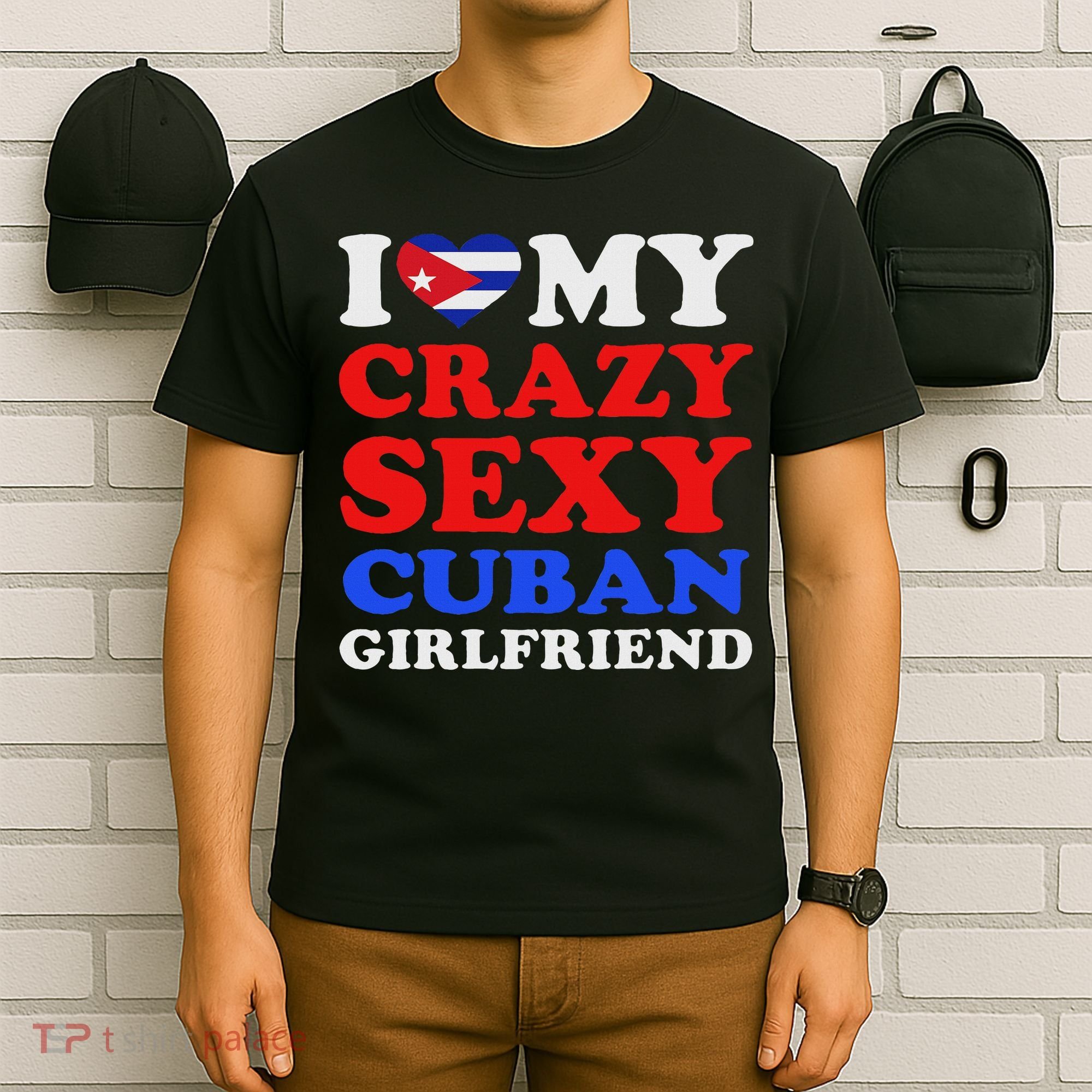 I Love My Crazy Sexy Cuban Girlfriend Cuba Boyfriend Gift T-Shirt