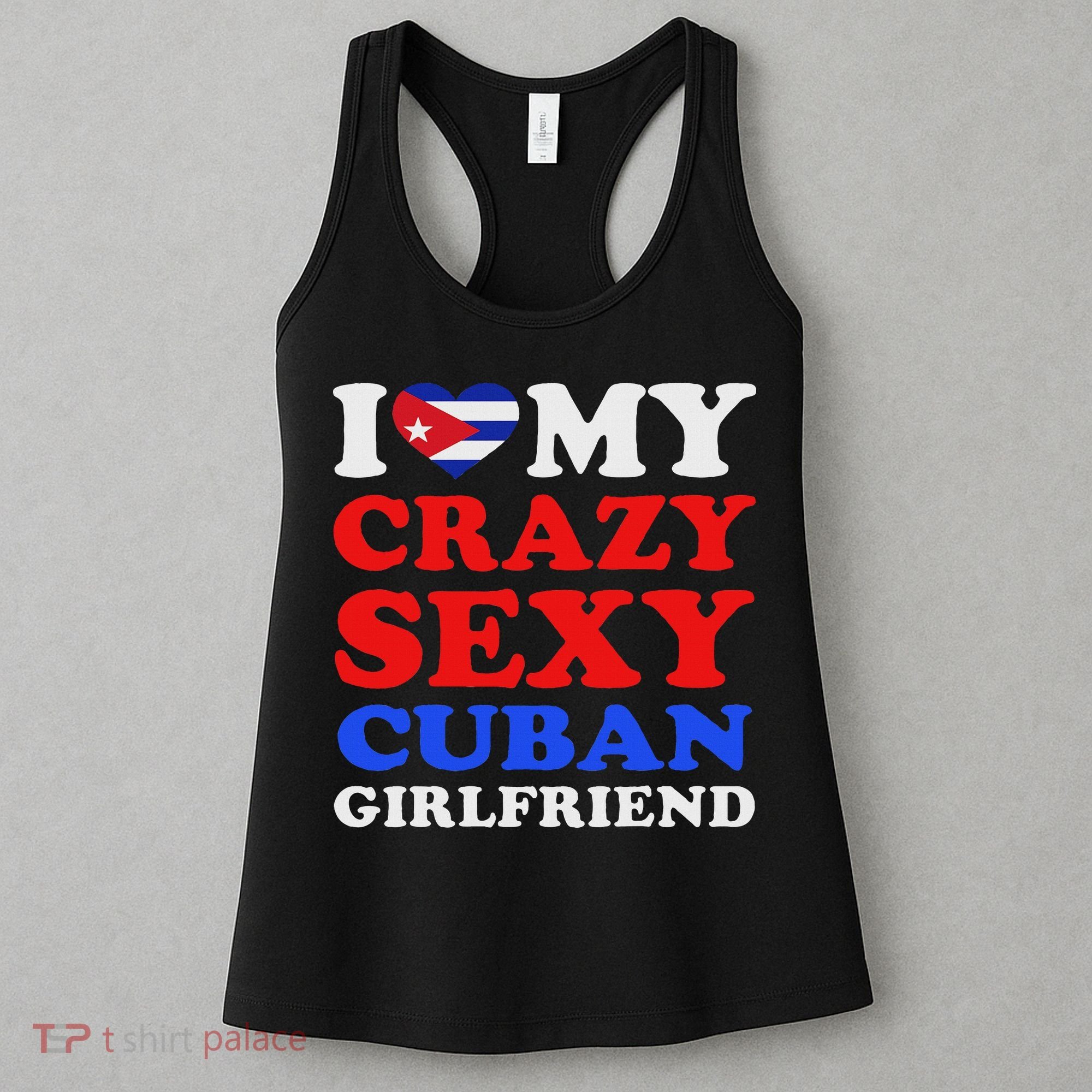I Love My Crazy Sexy Cuban Girlfriend Cuba Boyfriend Gift Women's Tank Top