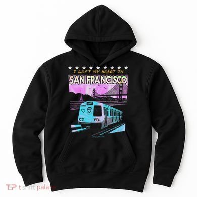 I Left My Heart In San Francisco Train & Bridge Hoodie