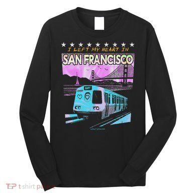 I Left My Heart In San Francisco Train & Bridge Long Sleeve Shirt