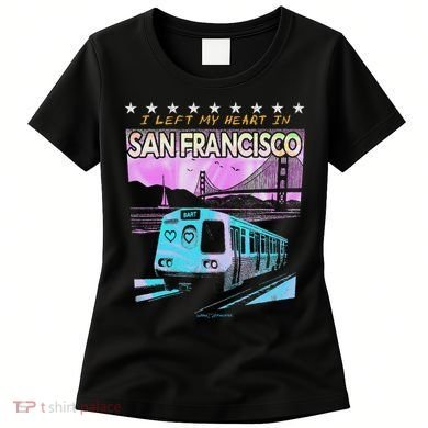 I Left My Heart In San Francisco Train & Bridge Women's T-Shirt