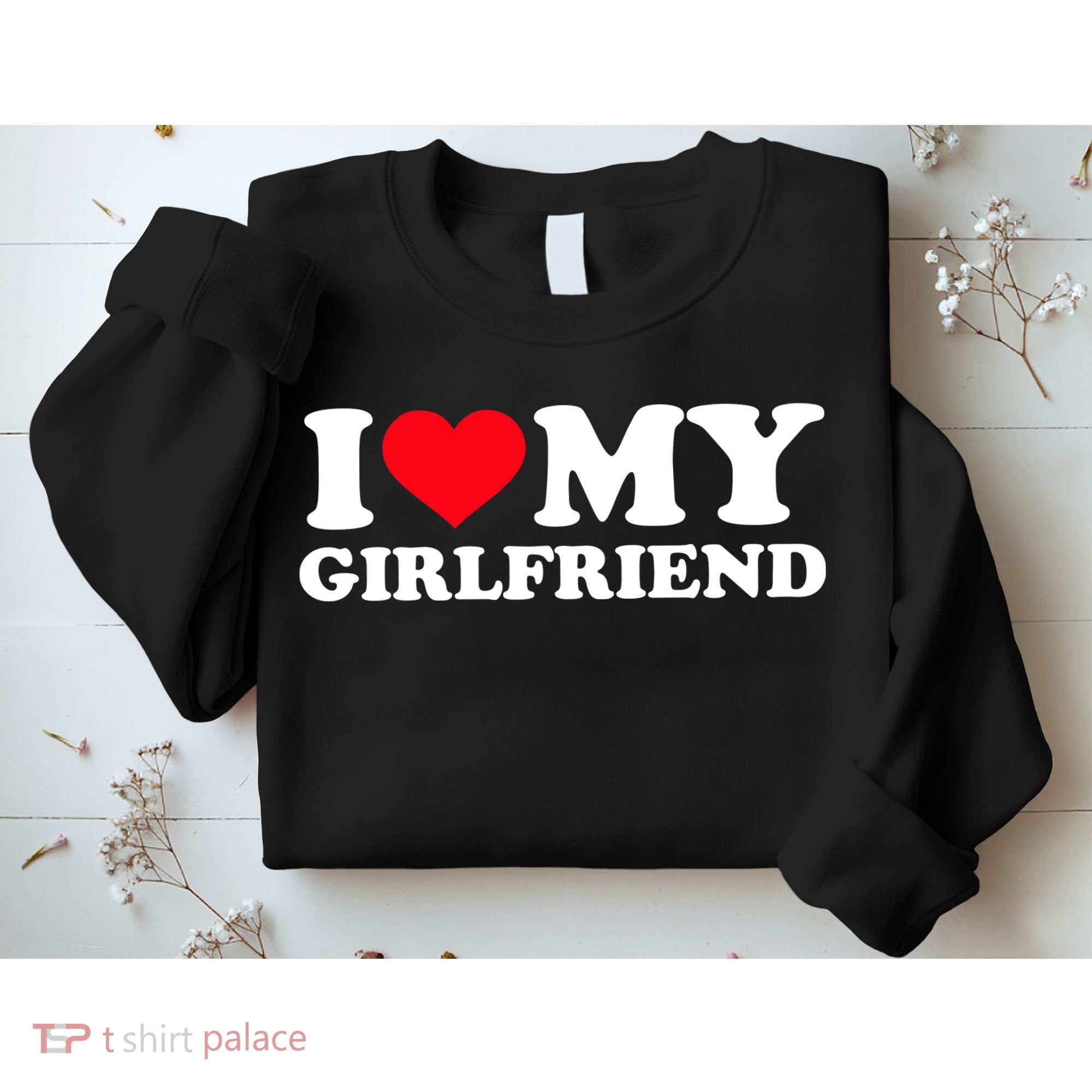 I Love My Girlfriend Sweatshirt