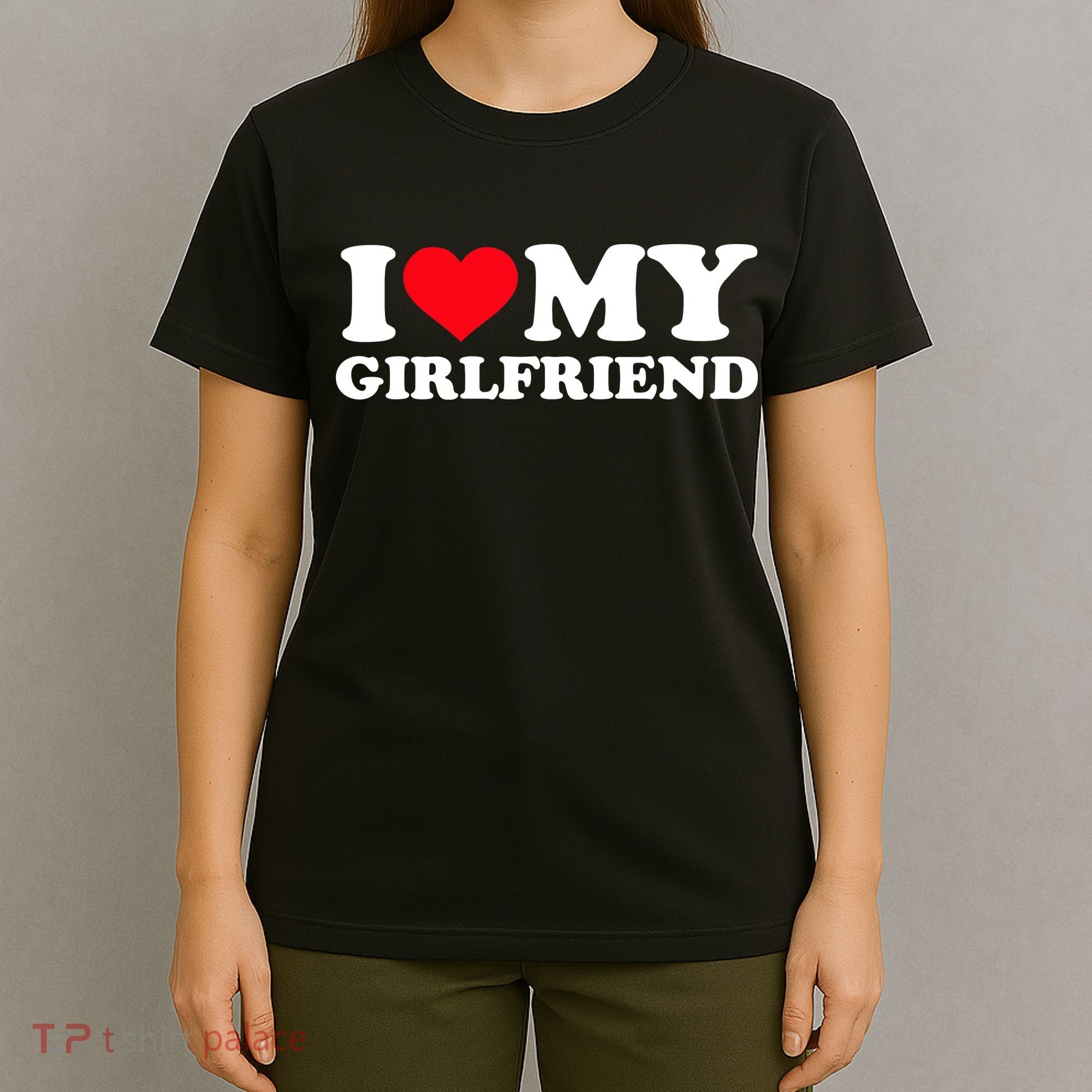 I Love My Girlfriend T-Shirt