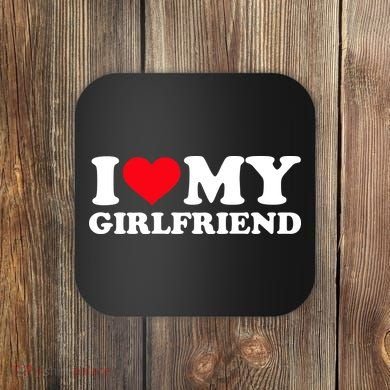 I Love My Girlfriend Coaster