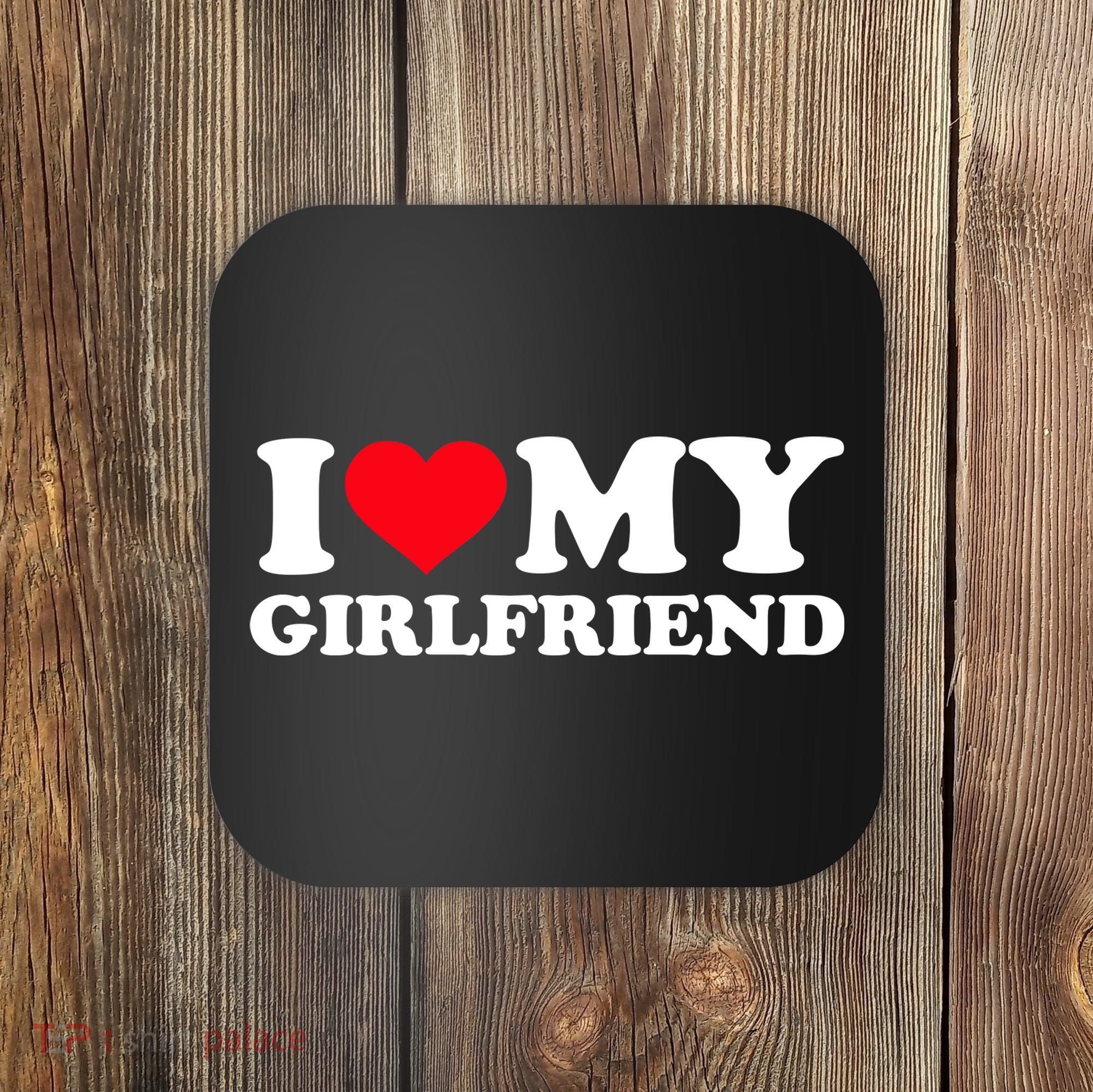 I Love My Girlfriend Coaster