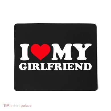 I Love My Girlfriend Mousepad