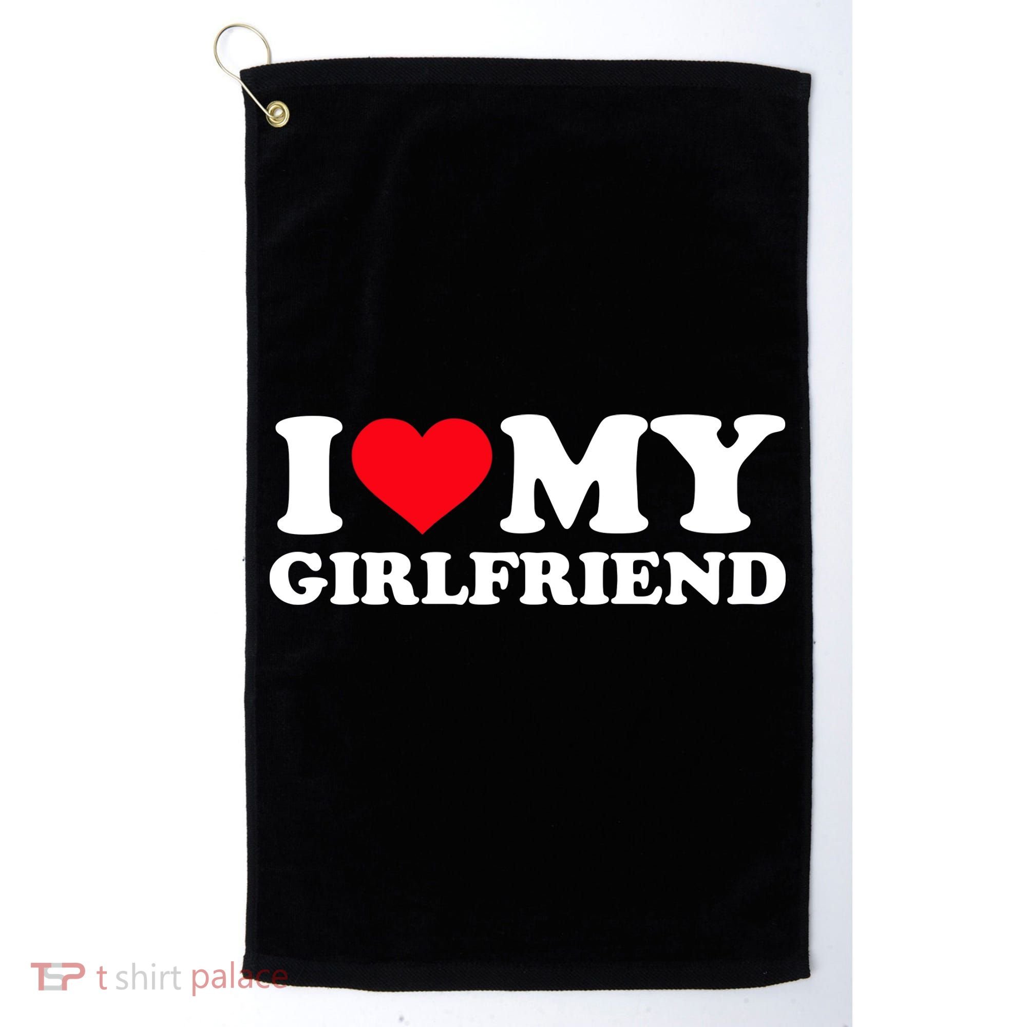 I Love My Girlfriend Golf Towel